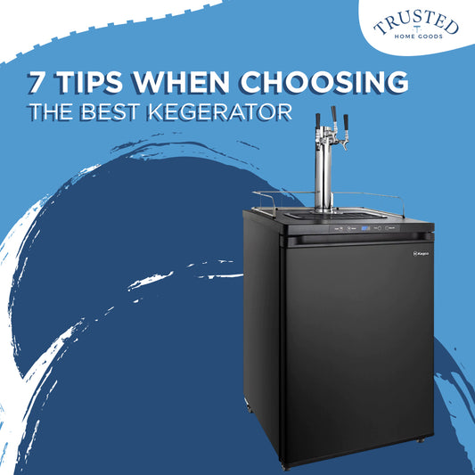 7 Tips When Choosing the Best Kegerator