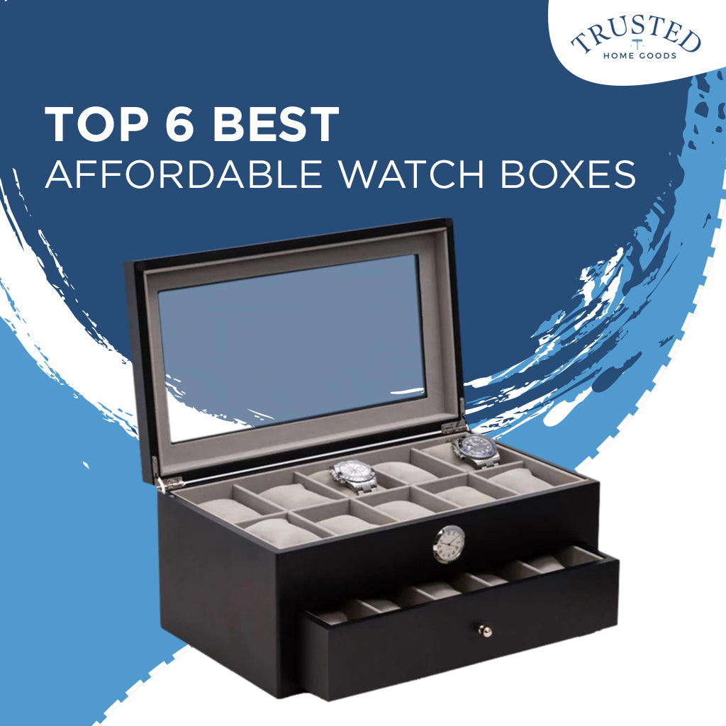 Top 6 Best Affordable Watch Boxes